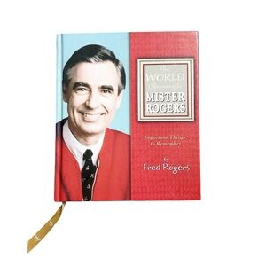 The World According to Mister Rogers by Fred Rogers 197 pages Hardcover 2004